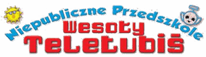 Wesoły Teletubiś Niepubliczne Przedszkole
